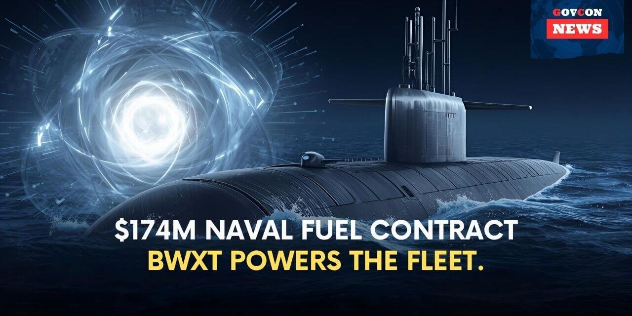 BWXT Secures $174M Naval Nuclear Fuel Contract