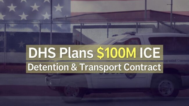 DHS Plans $100M Detention & Transport Contract