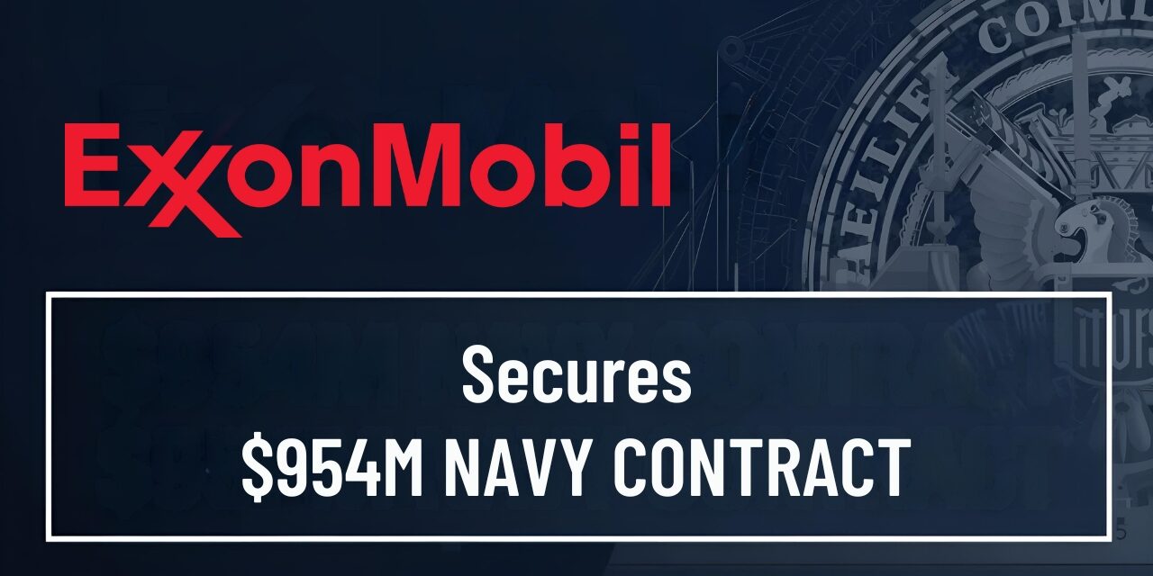 ExxonMobil Secures $954M Navy Contract for Global Maritime Lubrication