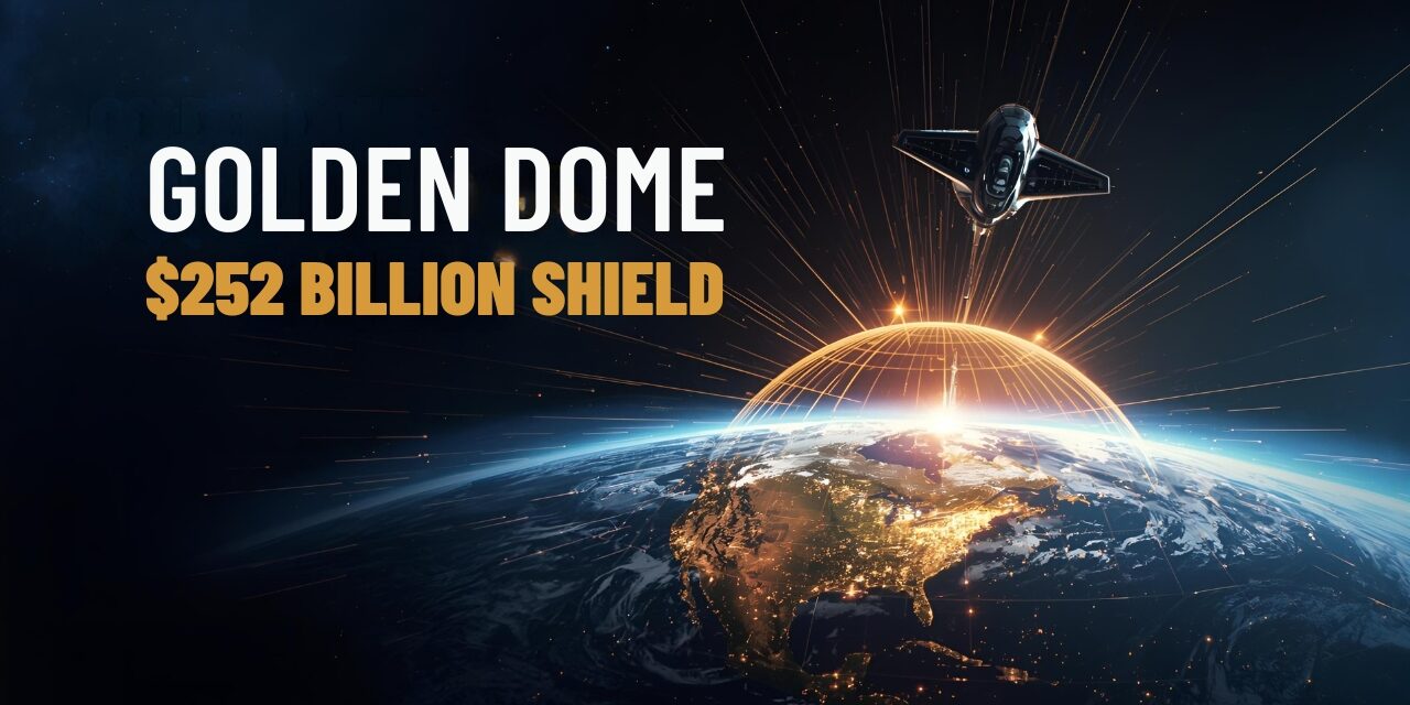 Golden Dome: 5 Essential Insights for the $252B Missile Shield 🛡️