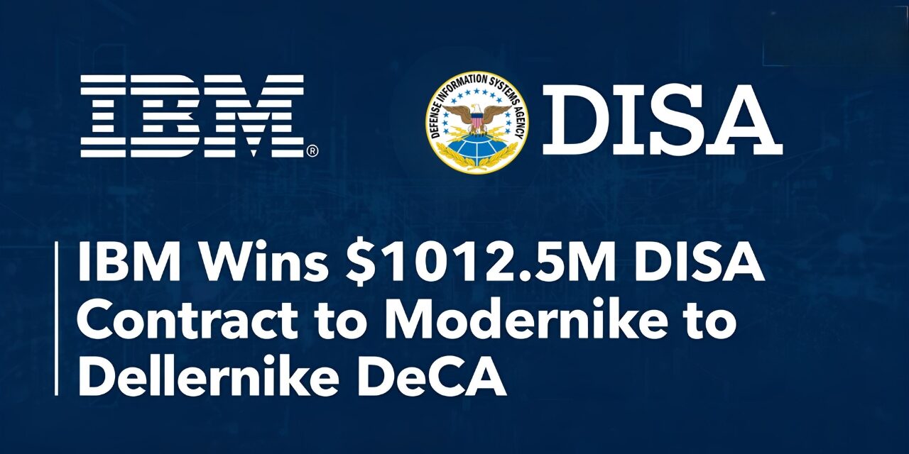 IBM Secures $112.5M DISA Contract to Modernize DeCA