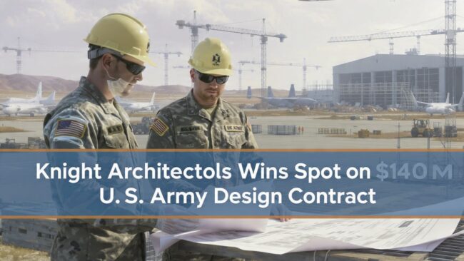 Knight Architects Secures Spot on $140M Army A-E Contract
