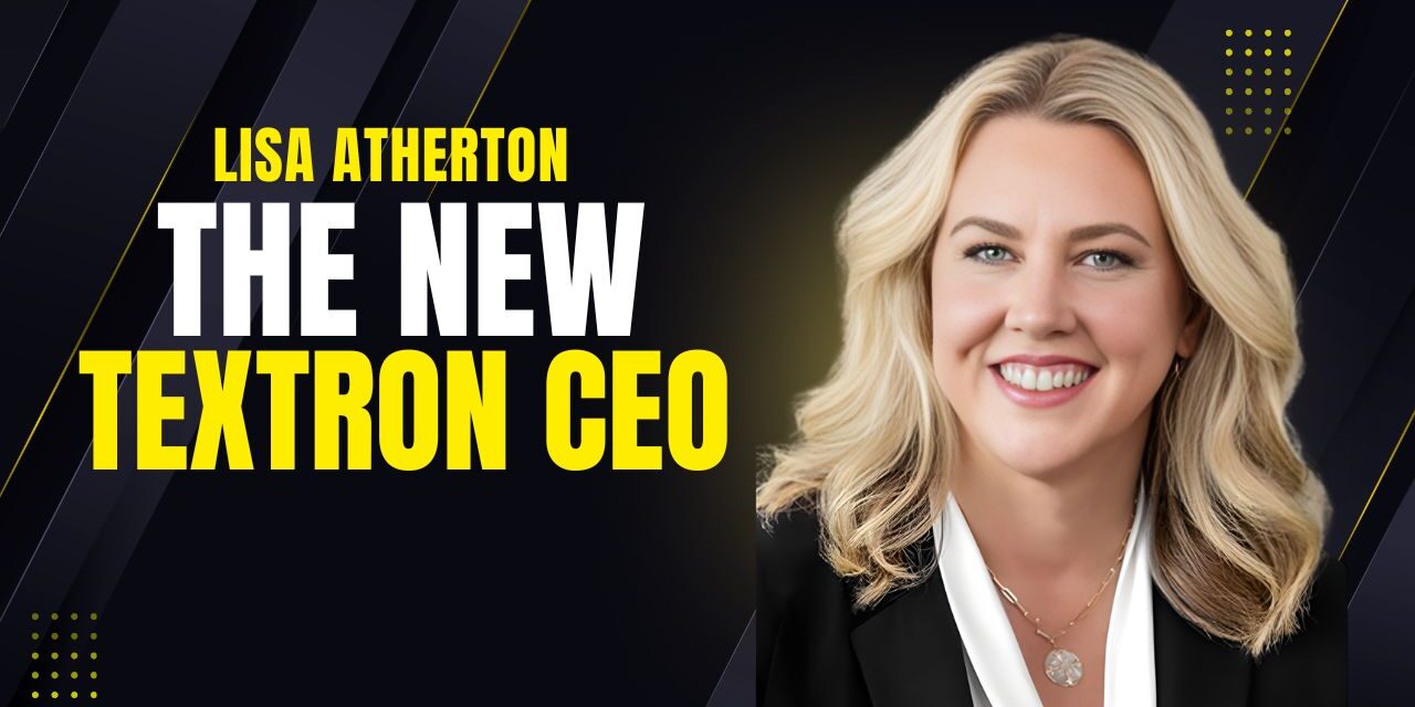 Lisa Atherton to Succeed Scott Donnelly as Textron President, CEO