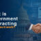What Is Government Contracting and How Does It Work