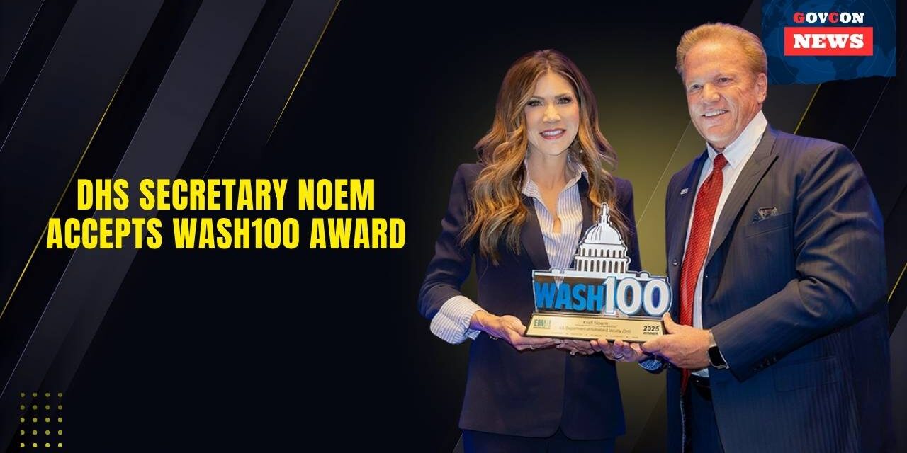 DHS Secretary Noem Accepts Wash100 Award