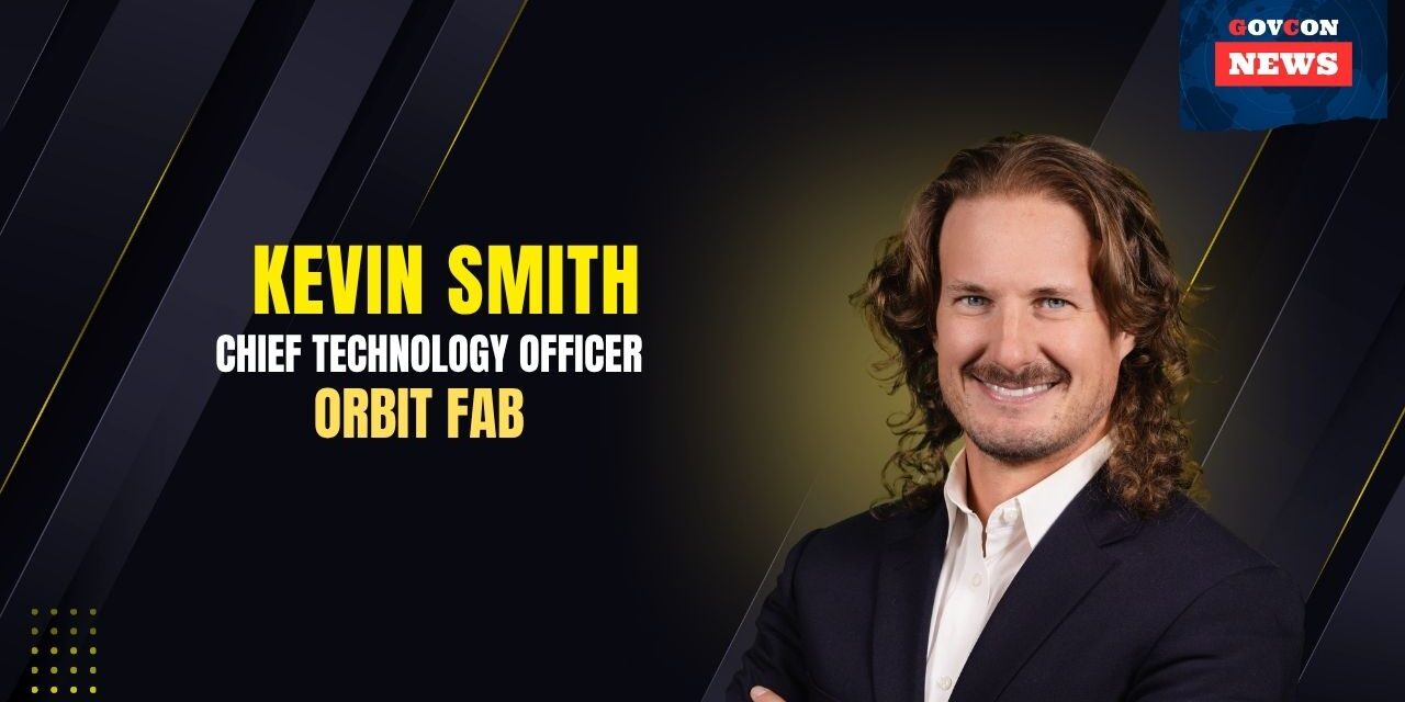 Kevin Smith Appointed Orbit Fab CTO