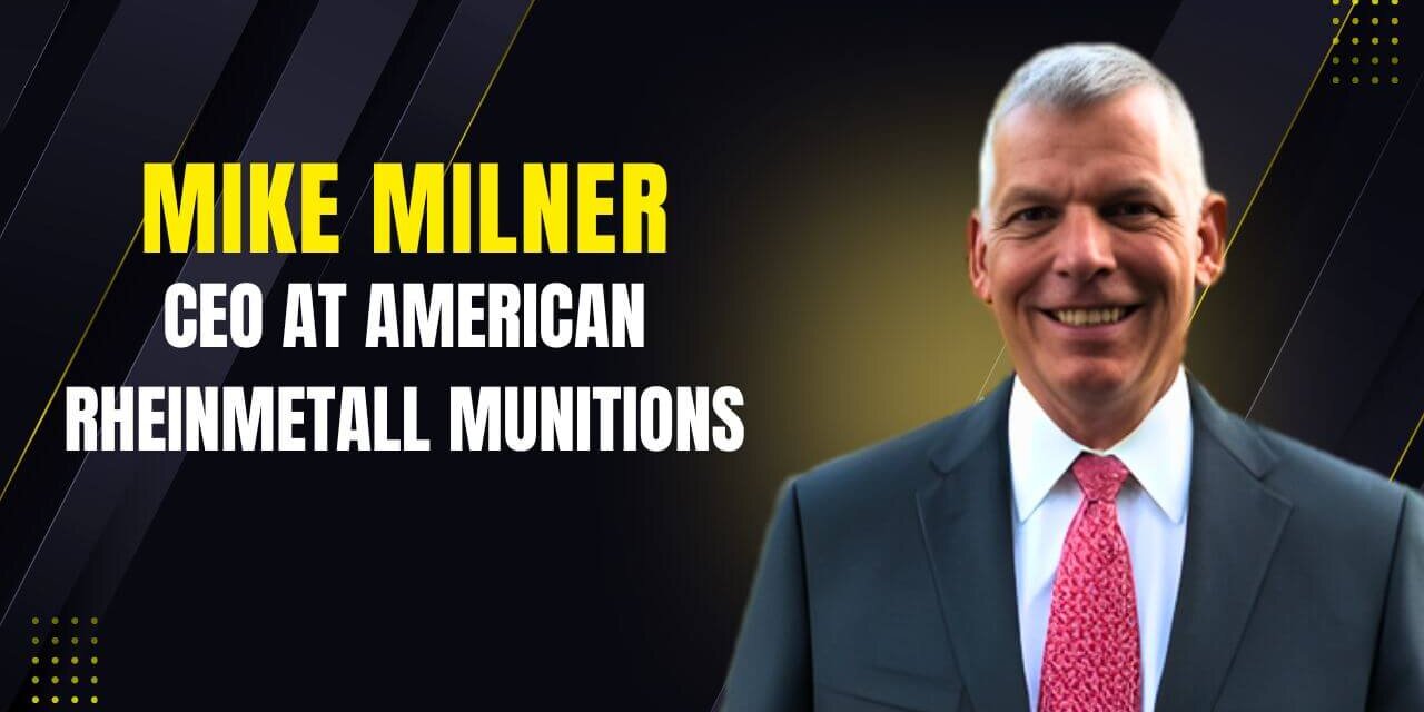 Milner Leads Munitions, Haag Drives Strategy at American Rheinmetall