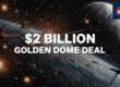 SpaceX Secures $2B Golden Dome Satellite Contract