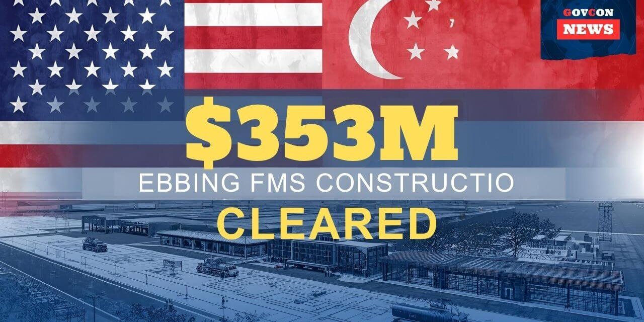 State Dept Clears $353M Singapore FMS for Ebbing Base Construction